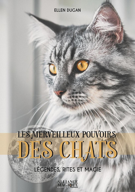 Les merveilleux pouvoirs des Chats  - Ellen Dugan - Alliance Magique