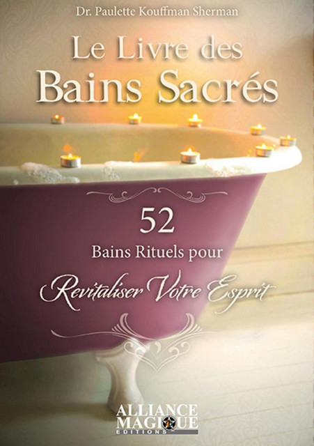 Le livre des bains sacrés  - Paulette Kouffman Sherman - Alliance Magique