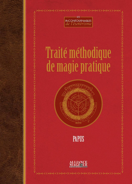 Traité méthodique de magie pratique -  Papus - Alliance Magique